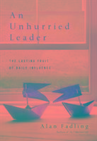 An Unhurried Leader - The Lasting Fruit of Daily Influence