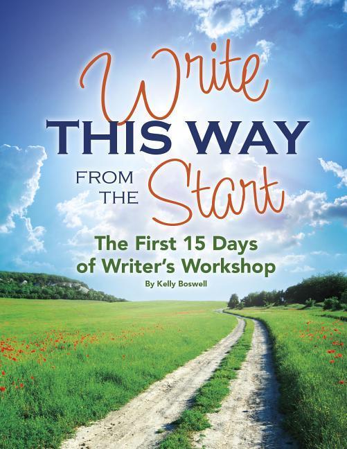 Write This Way from the Start: The First 15 Days of Writer's Workshop