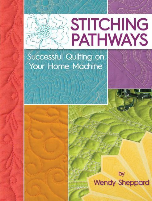 Stitching Pathways: Successful Quilting on Your Home Machine