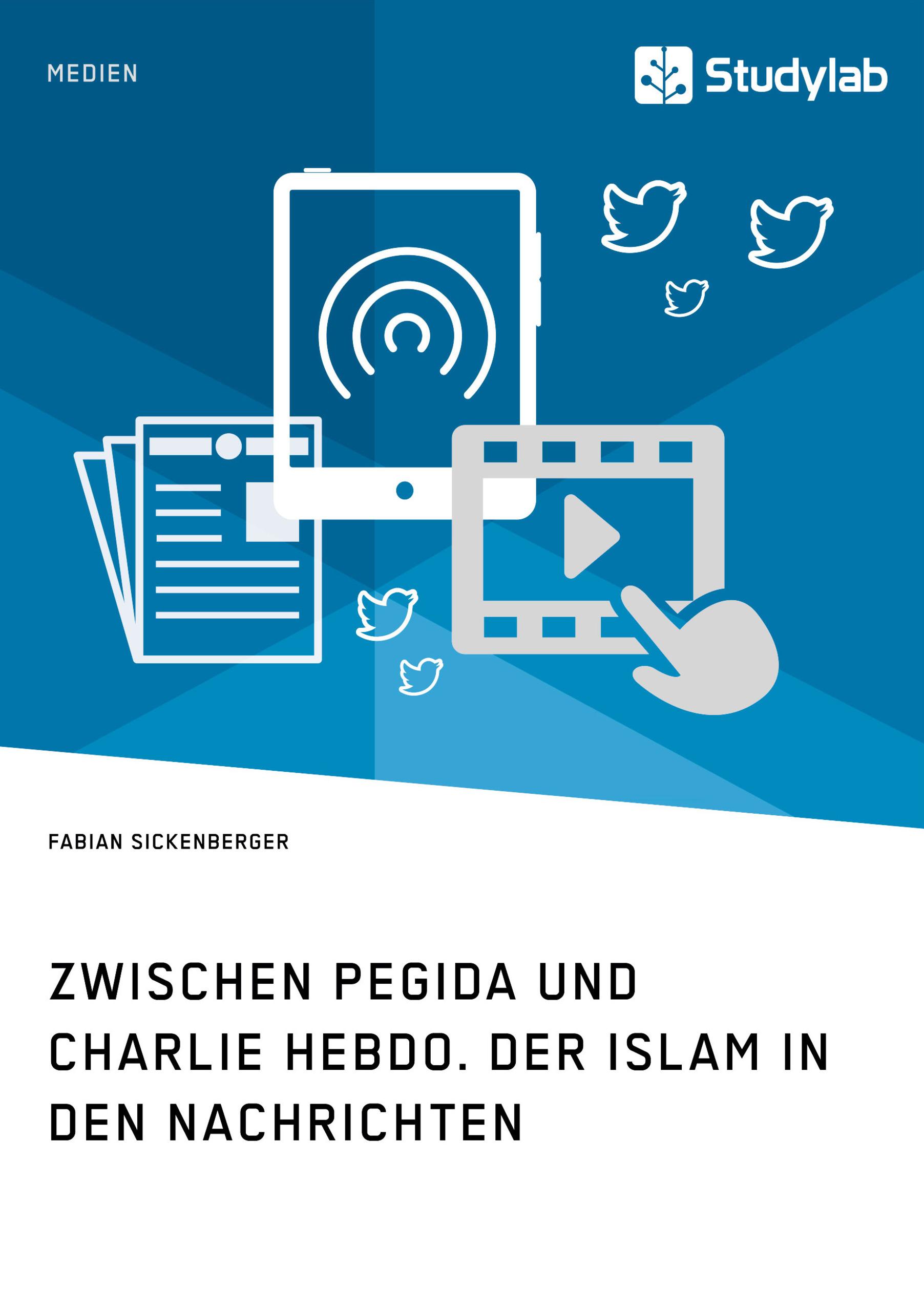 Zwischen Pegida und Charlie Hebdo. Der Islam in den Nachrichten