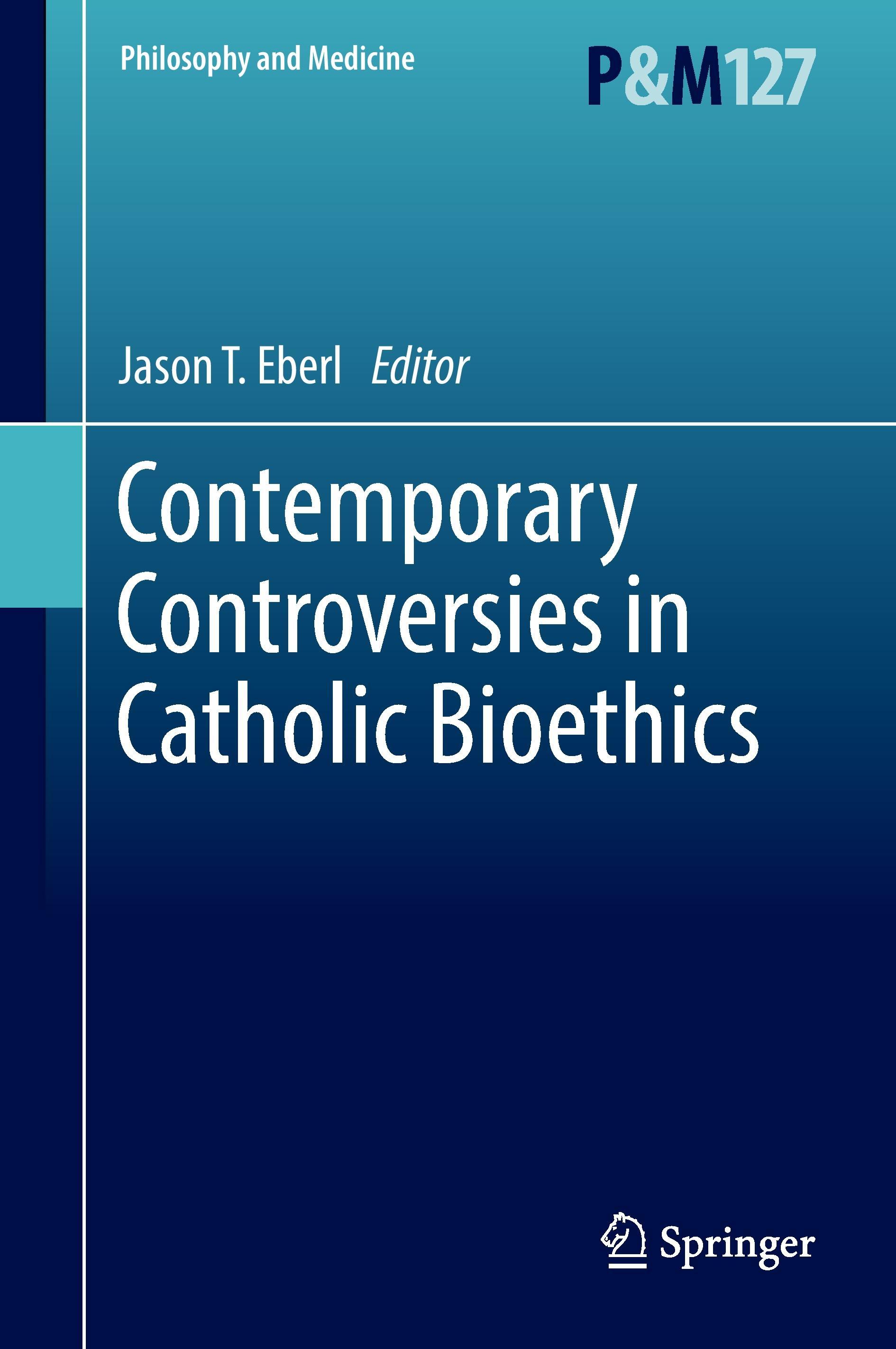 Contemporary Controversies in Catholic Bioethics