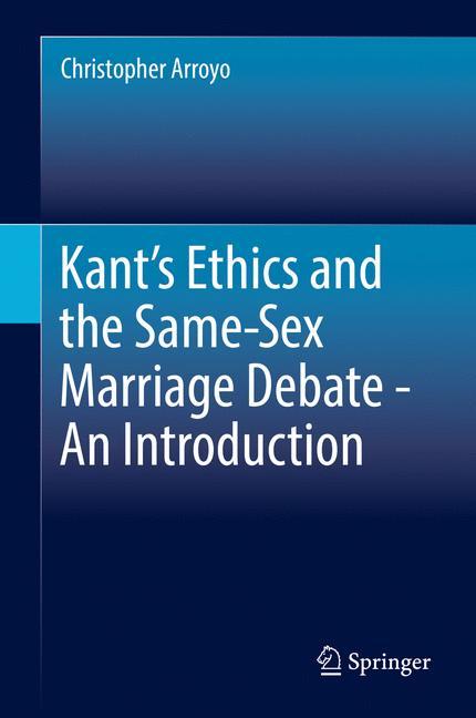 Kant¿s Ethics and the Same-Sex Marriage Debate - An Introduction