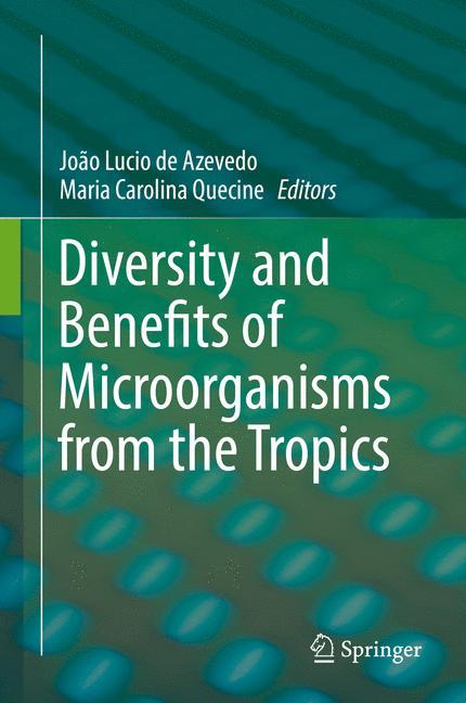 Diversity and Benefits of Microorganisms from the Tropics