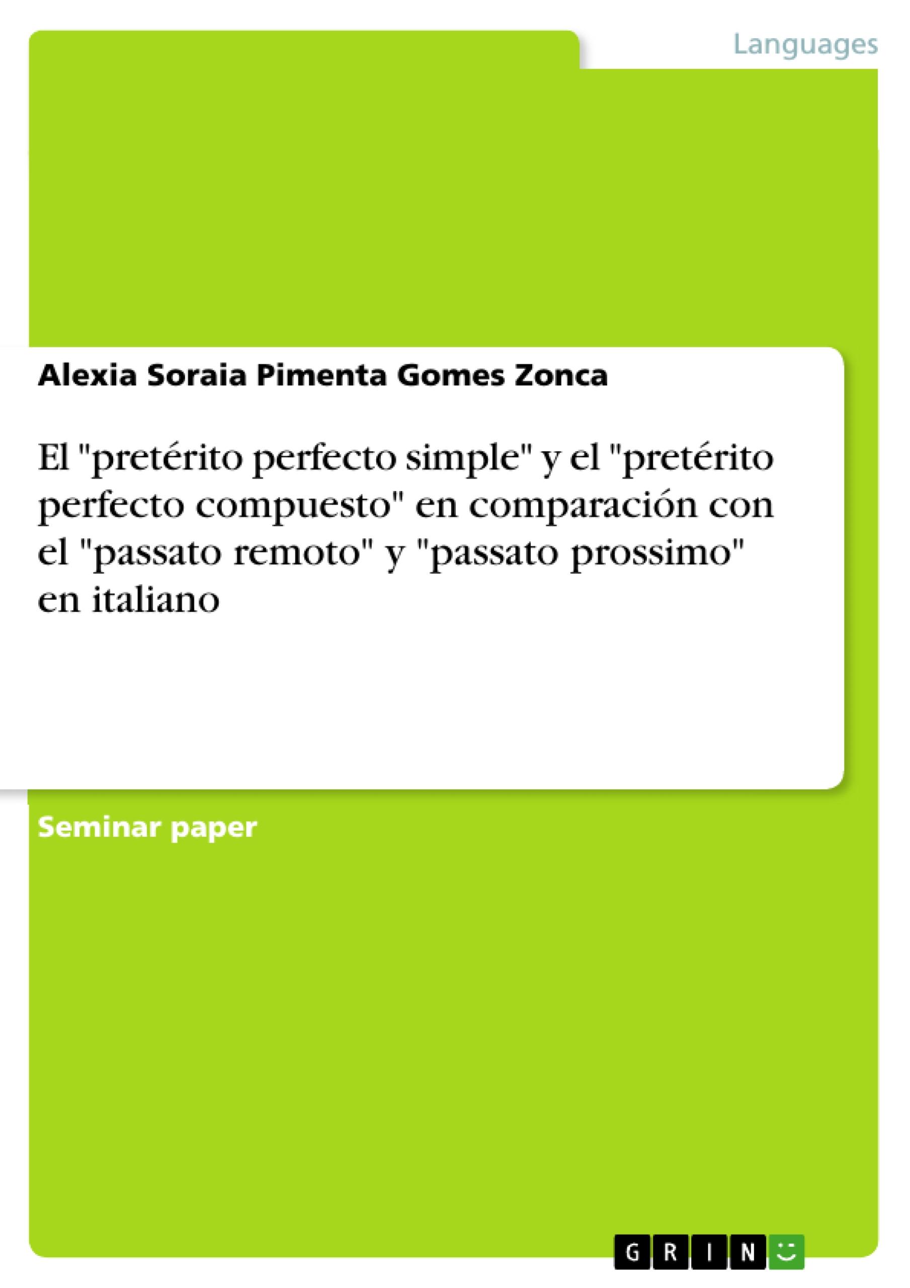 El "pretérito perfecto simple" y el "pretérito perfecto compuesto" en comparación con el "passato remoto" y "passato prossimo" en italiano