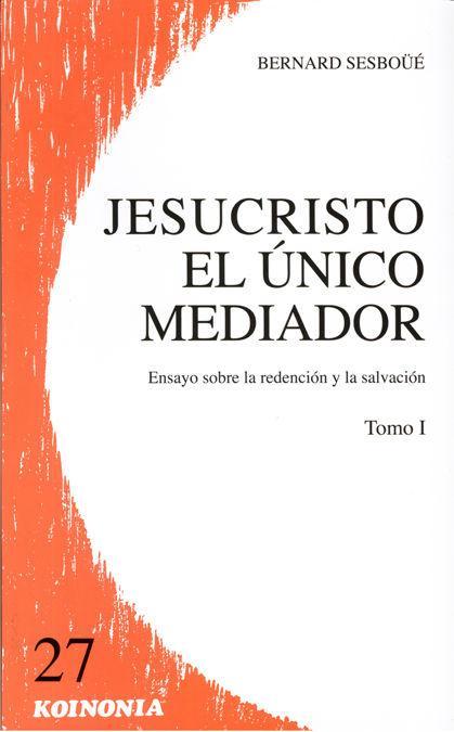 Jesucristo, el único mediador. T.1. Problemática y relectura...