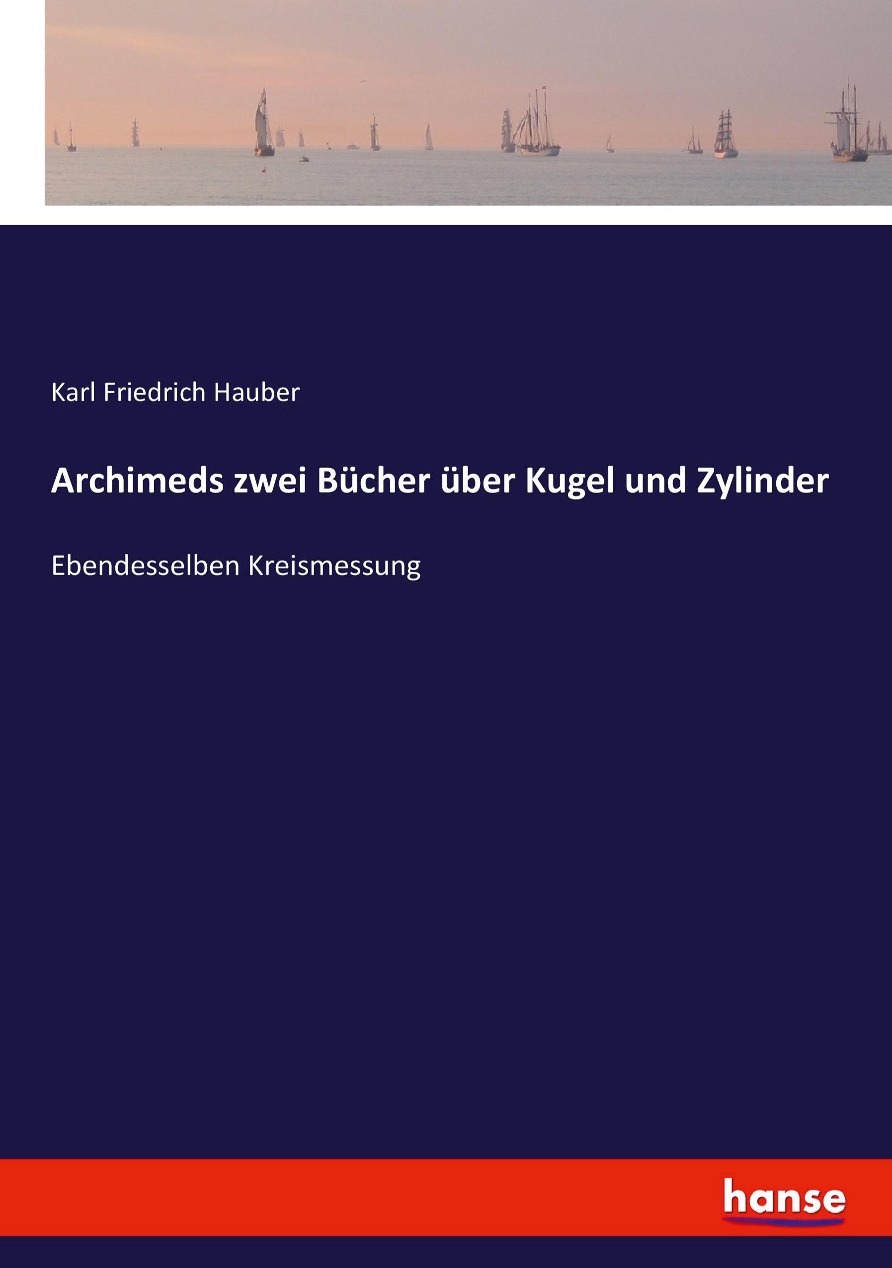 Archimeds zwei Bücher über Kugel und Zylinder