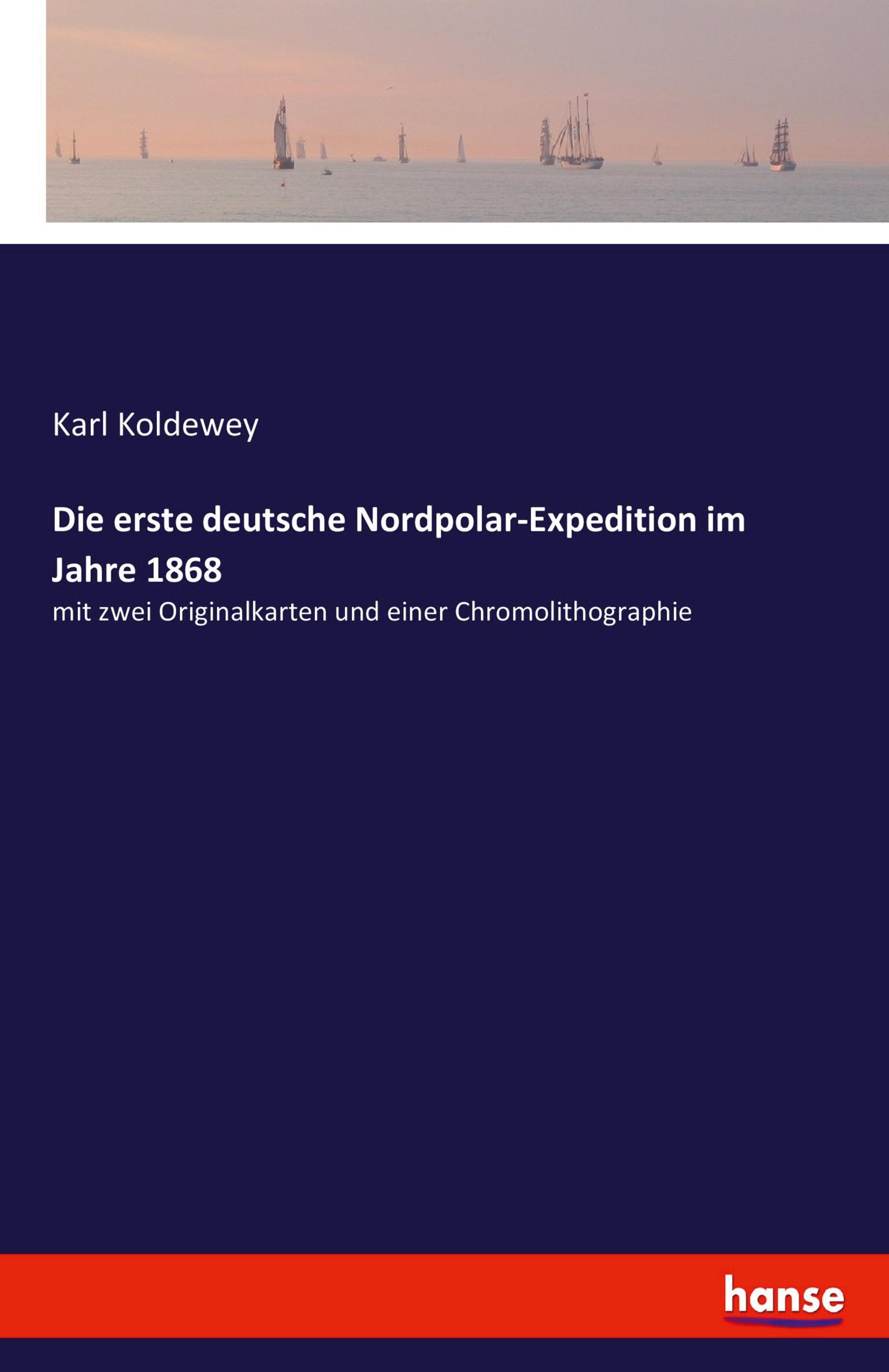 Die erste deutsche Nordpolar-Expedition im Jahre 1868