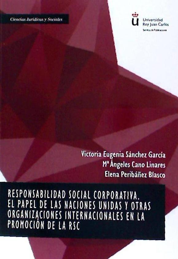 Responsabilidad social corporativa : el papel de las Naciones Unidas y otras organizaciones internacionales en la promoción de la RSC