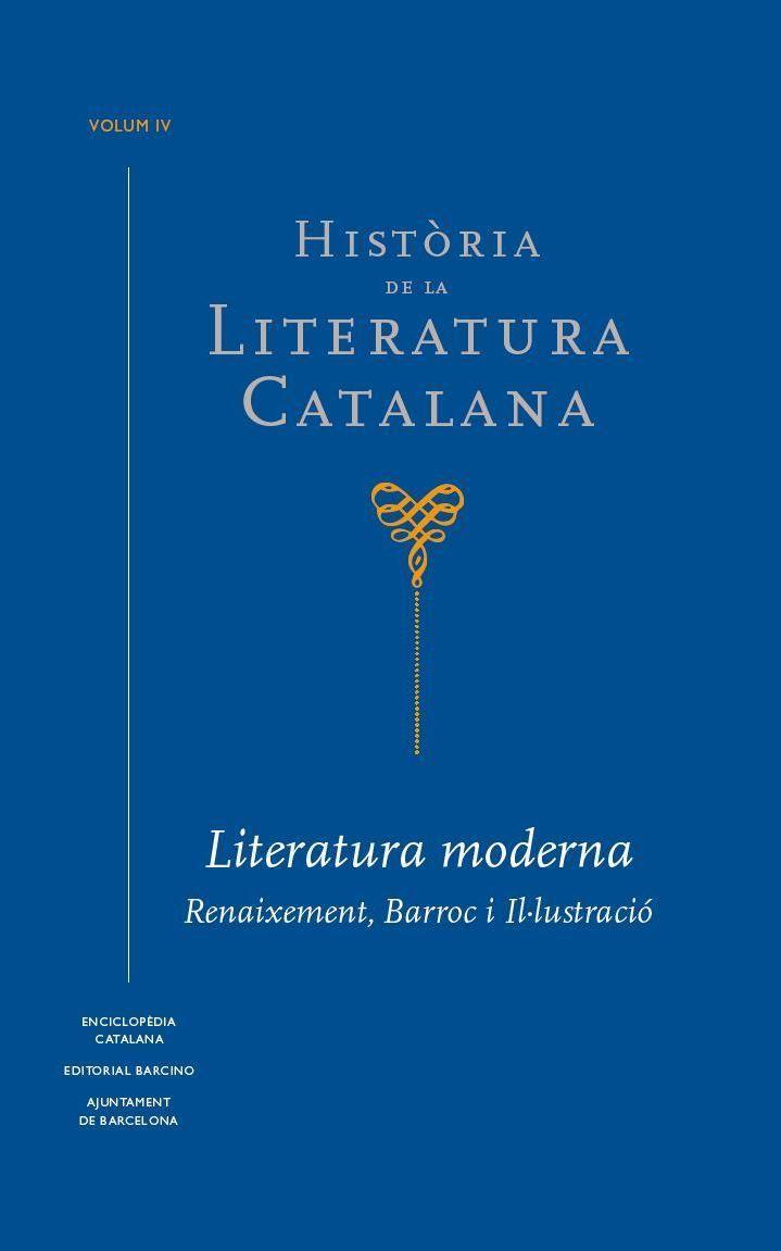 Història de la Literatura Catalana Vol.4 : Literatura moderna. Reiauxement, Barroc i Il·lustració