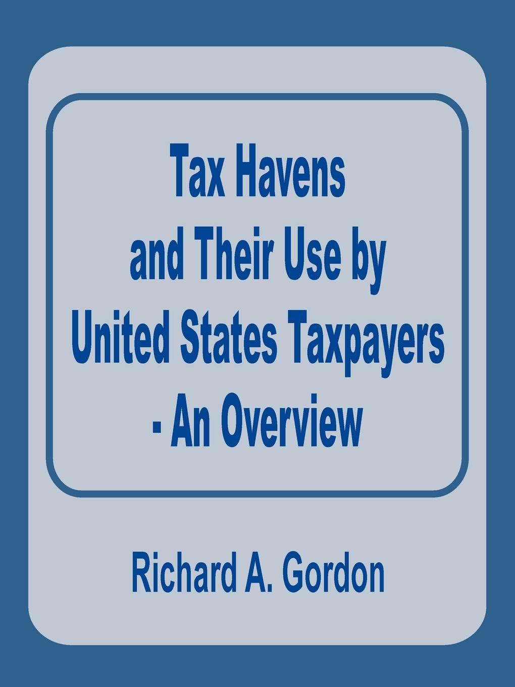 Tax Havens and Their Use by United States Taxpayers - An Overview