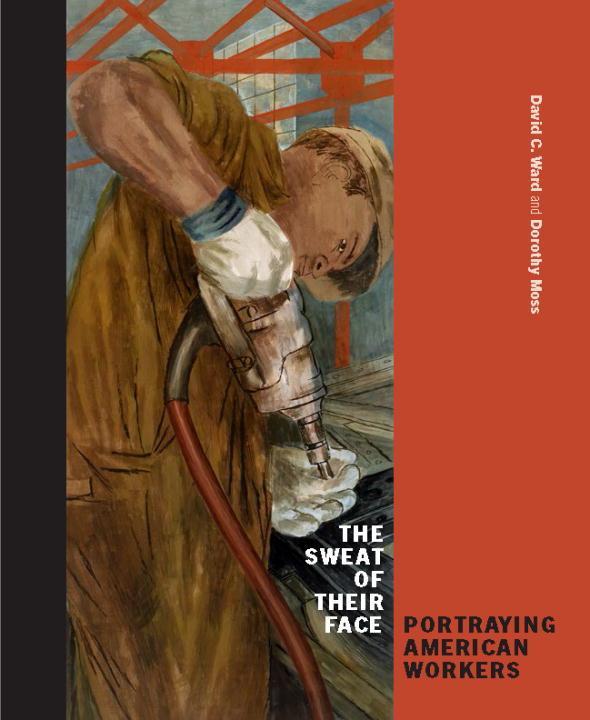 The Sweat of Their Face: Portraying American Workers