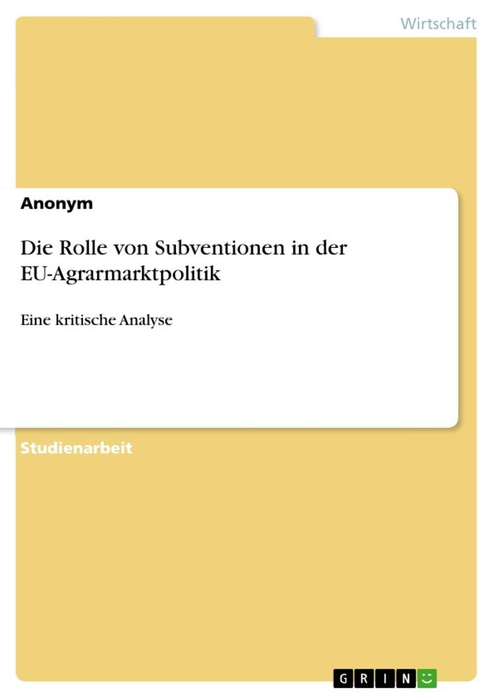 Die Rolle von Subventionen in der EU-Agrarmarktpolitik