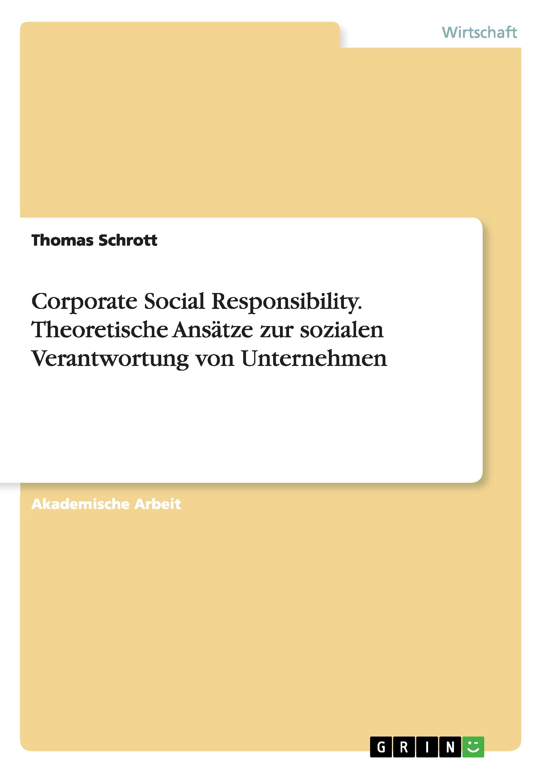 Corporate Social Responsibility. Theoretische Ansätze zur sozialen Verantwortung von Unternehmen