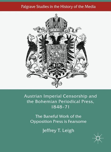 Austrian Imperial Censorship and the Bohemian Periodical Press, 1848¿71