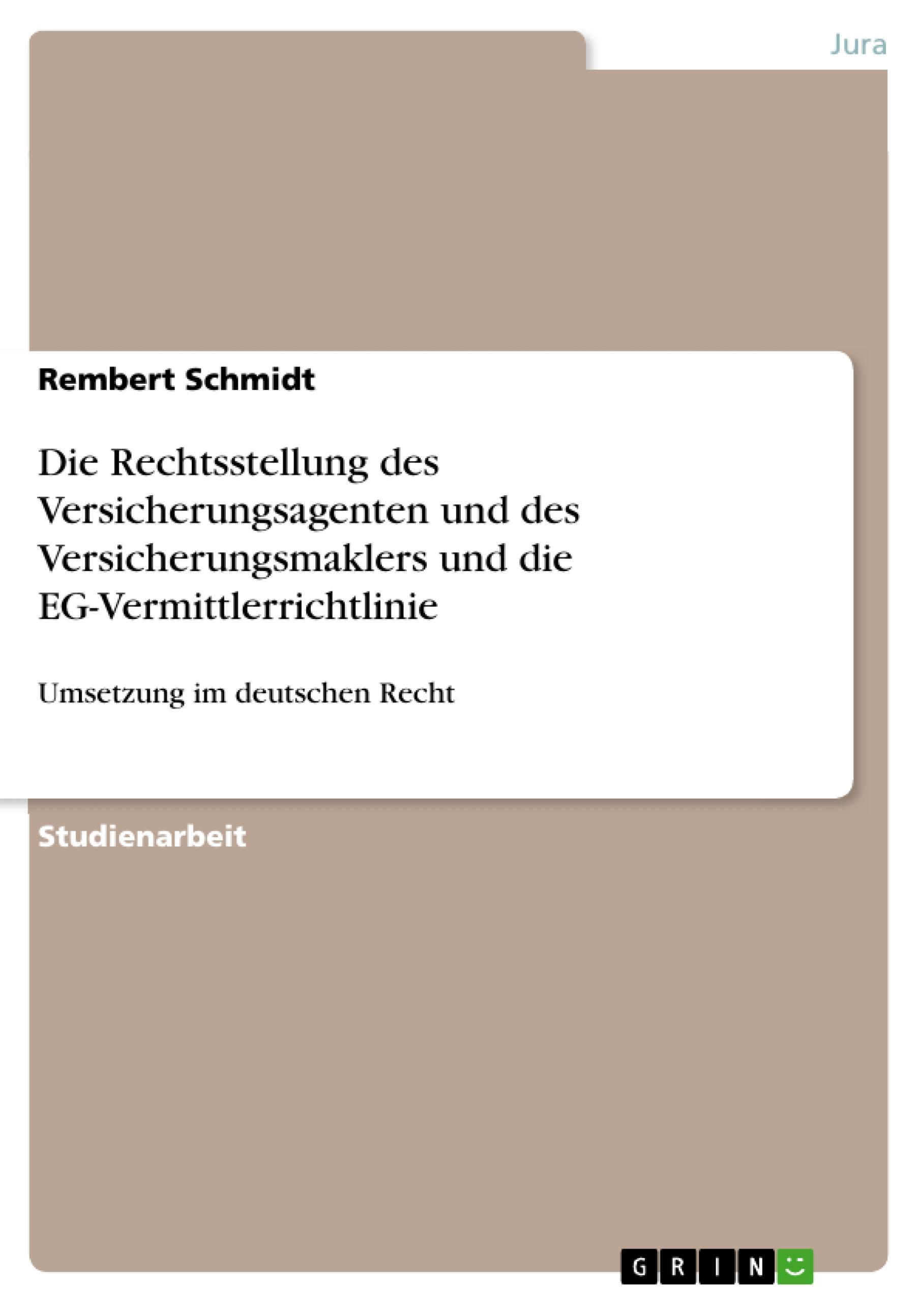 Die Rechtsstellung des Versicherungsagenten und des Versicherungsmaklers und die EG-Vermittlerrichtlinie