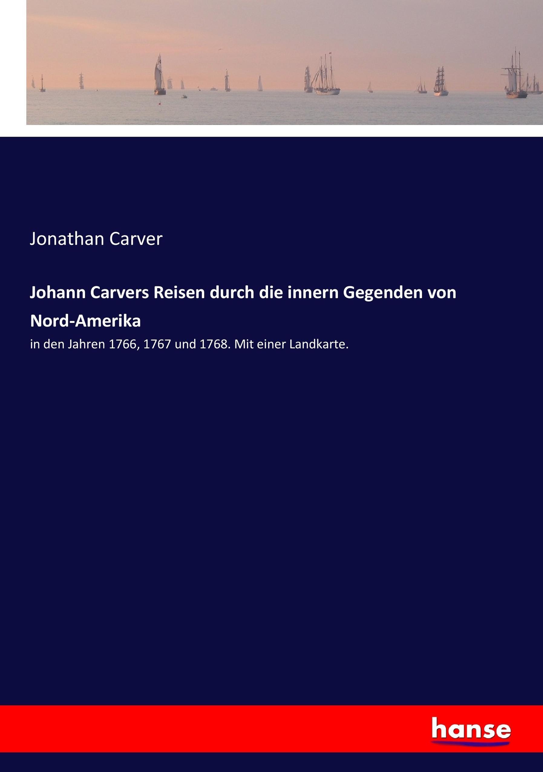 Johann Carvers Reisen durch die innern Gegenden von Nord-Amerika