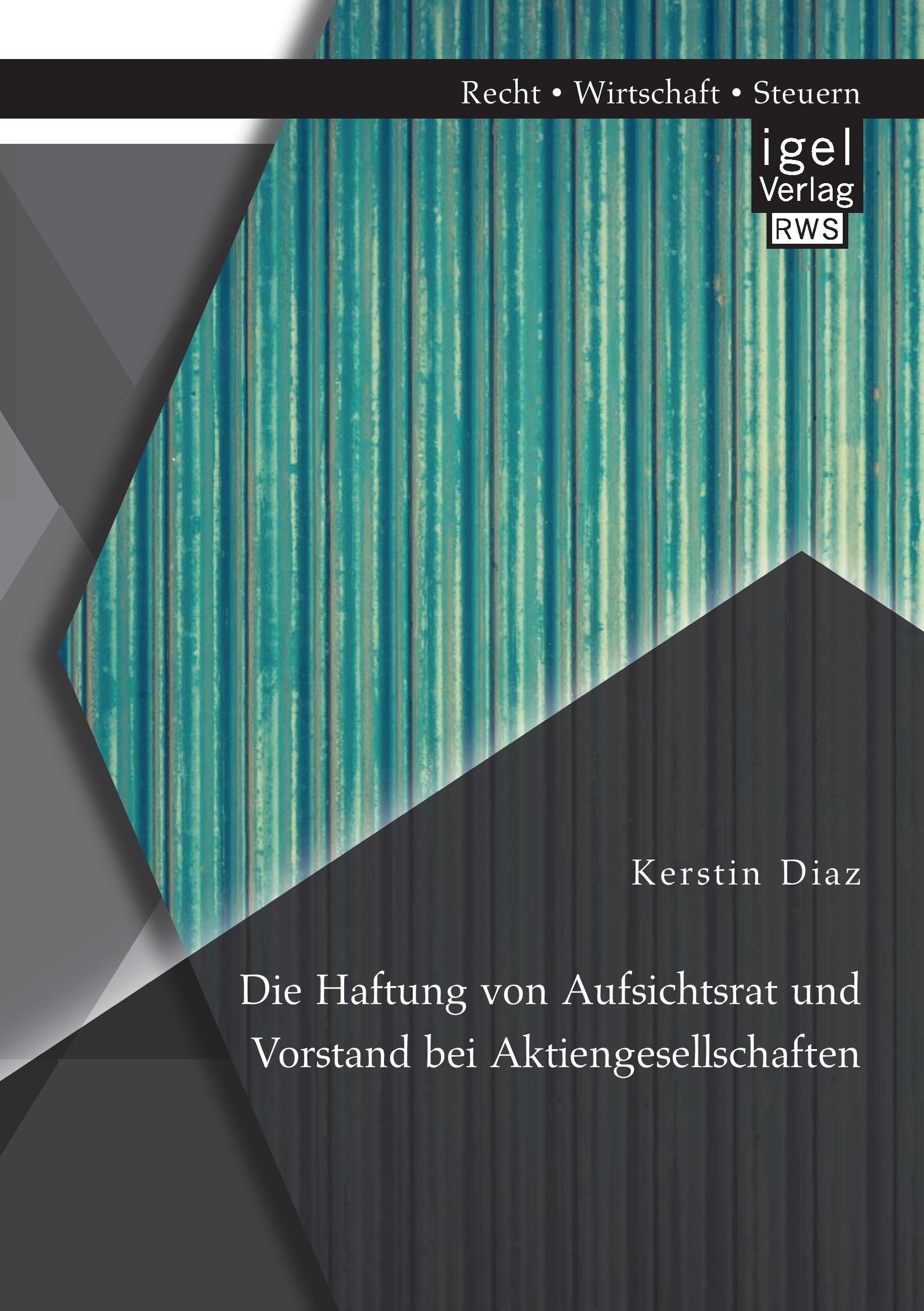 Die Haftung von Aufsichtsrat und Vorstand bei Aktiengesellschaften