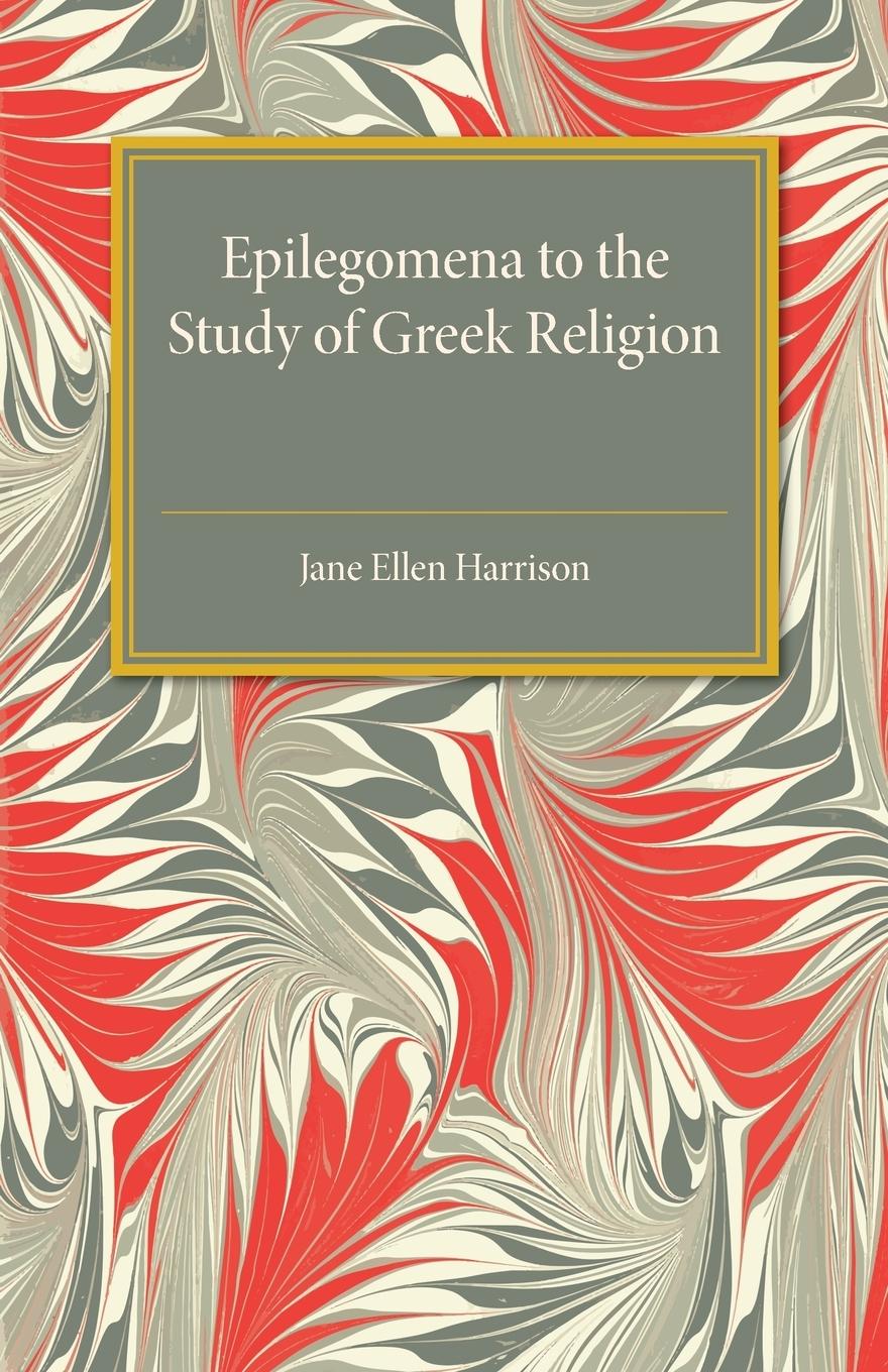 Epilegomena To The Study Of Greek Religion