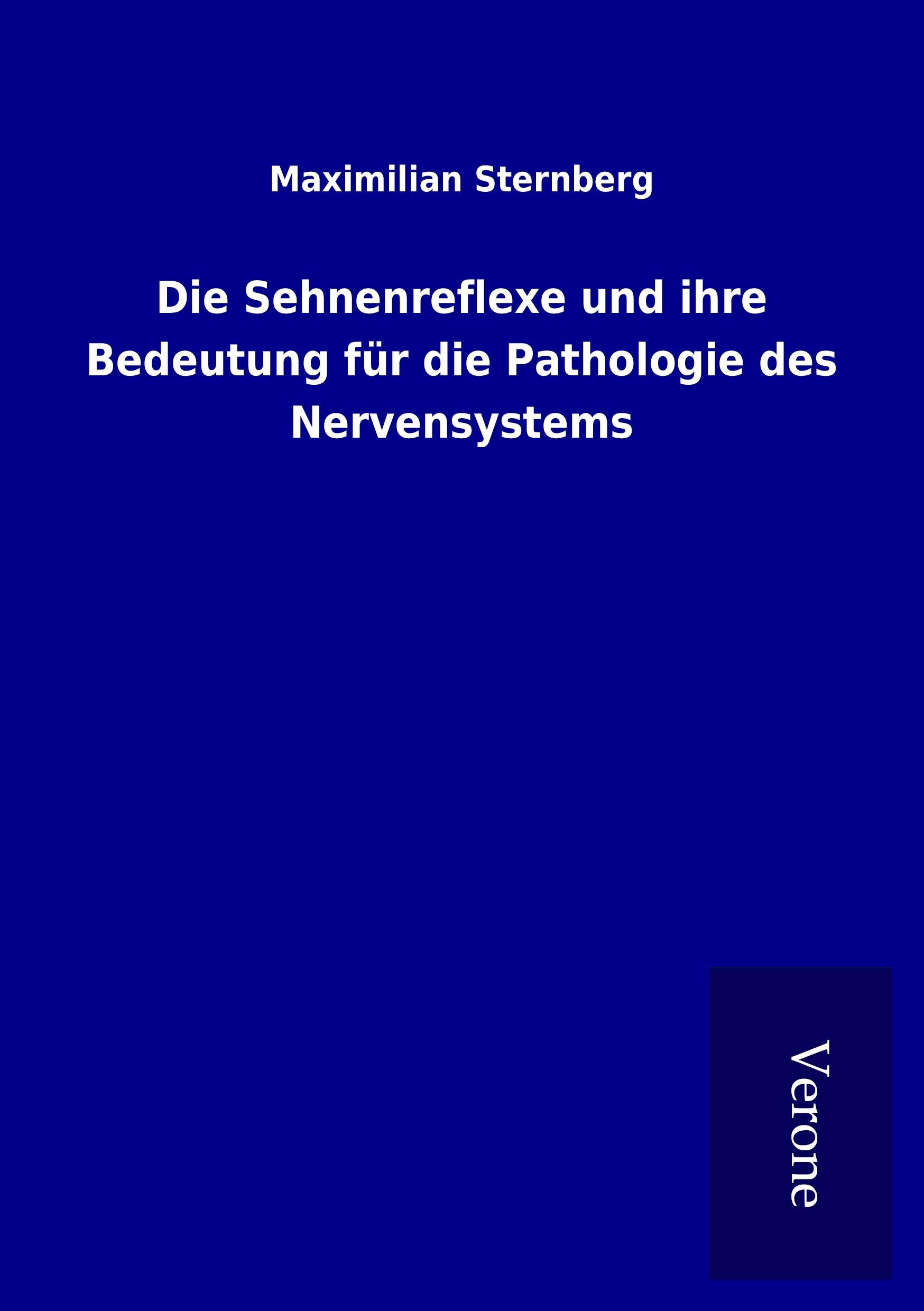 Die Sehnenreflexe und ihre Bedeutung für die Pathologie des Nervensystems