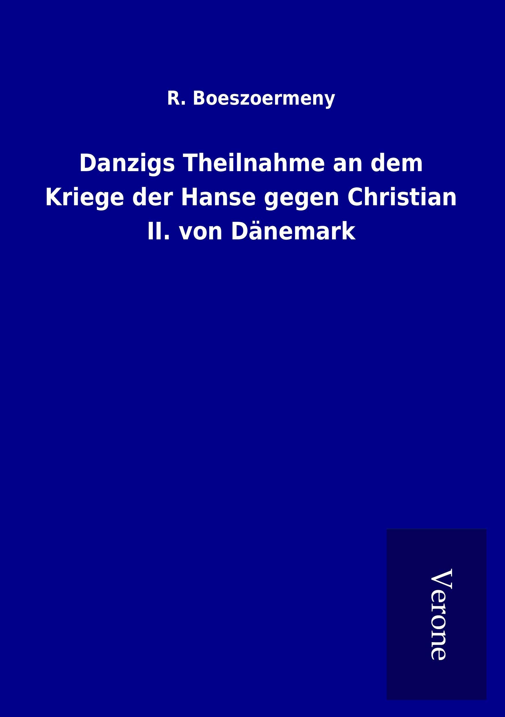 Danzigs Theilnahme an dem Kriege der Hanse gegen Christian II. von Dänemark