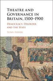 Theatre and Governance in Britain, 1500-1900