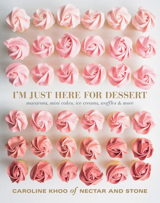 I'm Just Here for Dessert: Macarons, Mini Cakes, Icecreams, Waffles & More