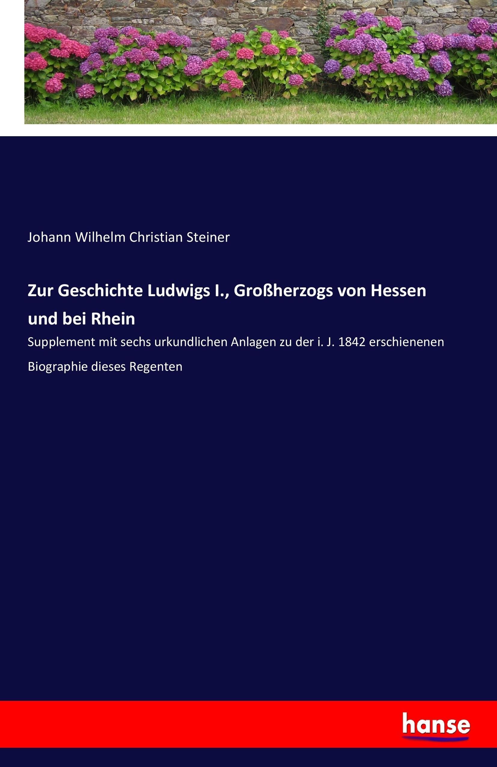 Zur Geschichte Ludwigs I., Großherzogs von Hessen und bei Rhein