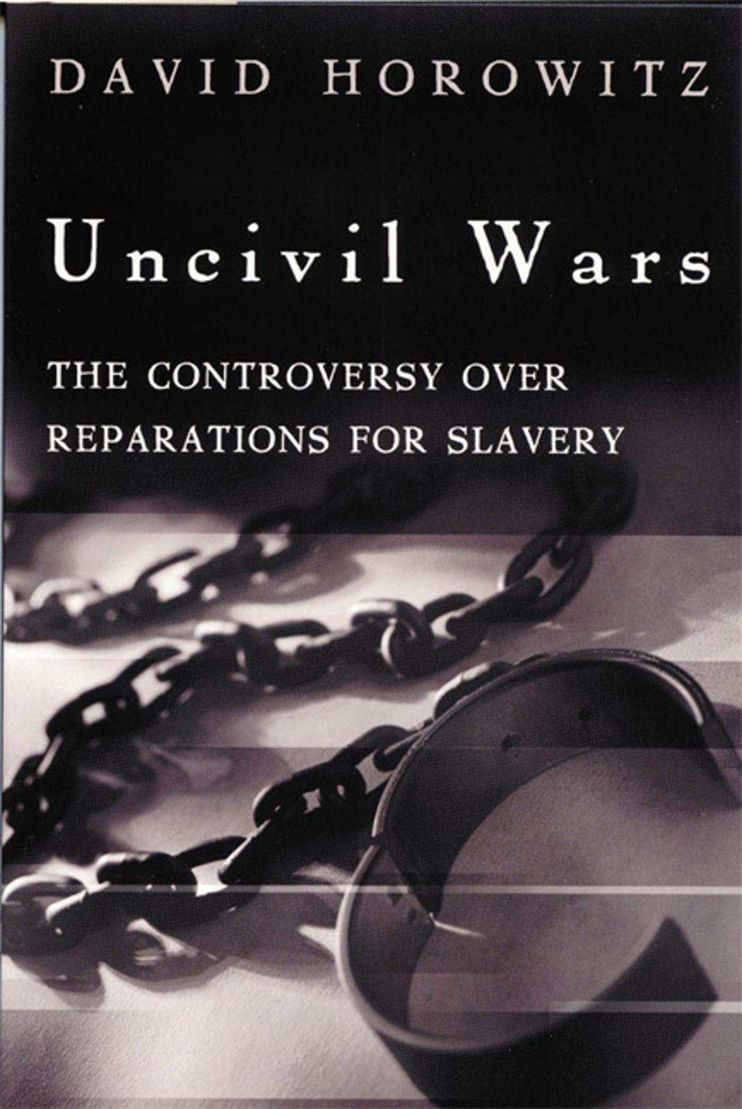 Uncivil Wars: The Controversy Over Reparations for Slavery