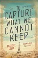 To Capture What We Cannot Keep