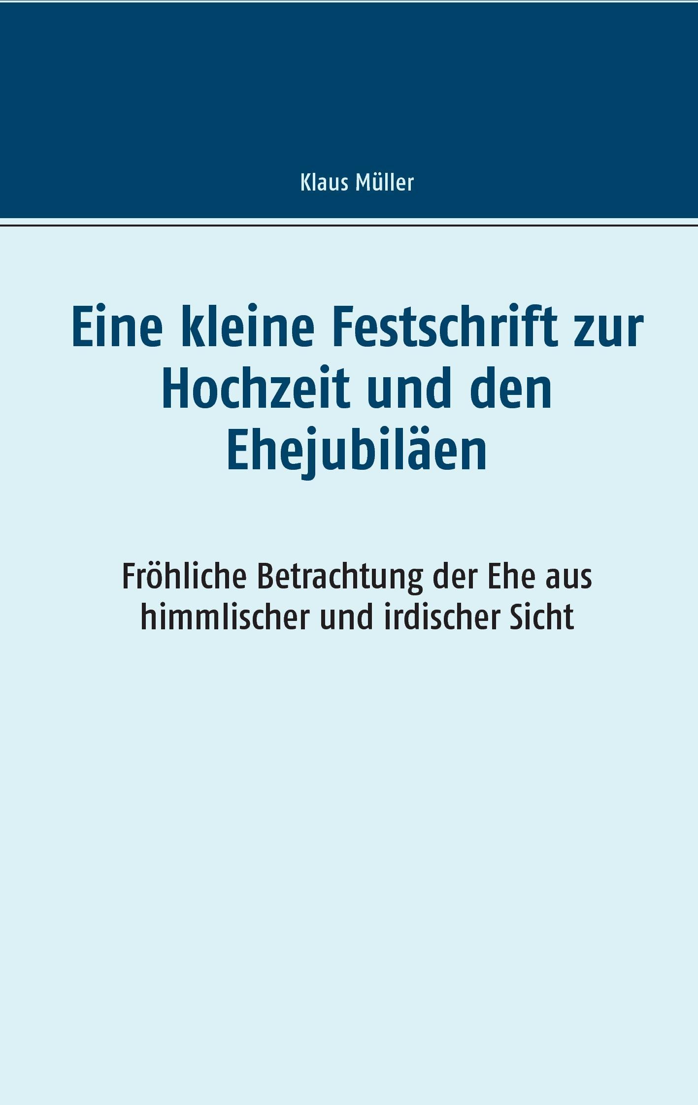 Eine kleine Festschrift zur Hochzeit und den Ehejubiläen