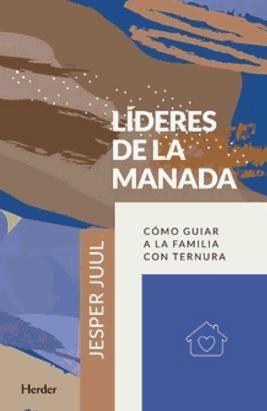 Líderes de la manada : cómo guiar a la familia con ternura