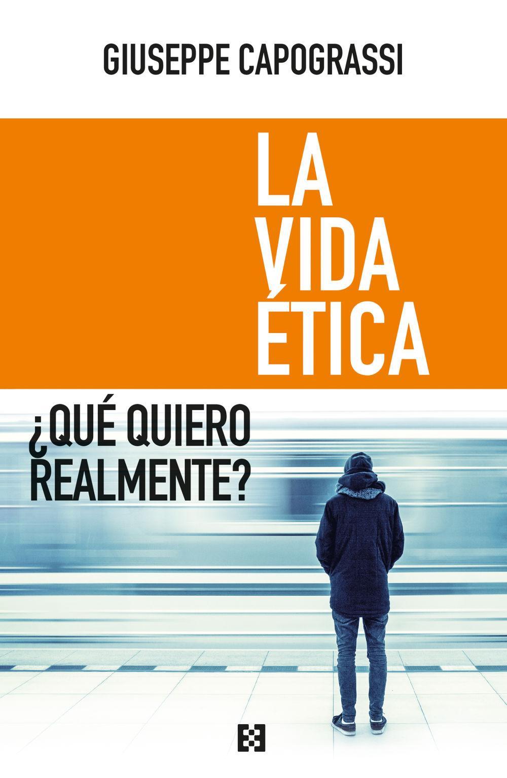 La vida ética : ¿qué quiero realmente?