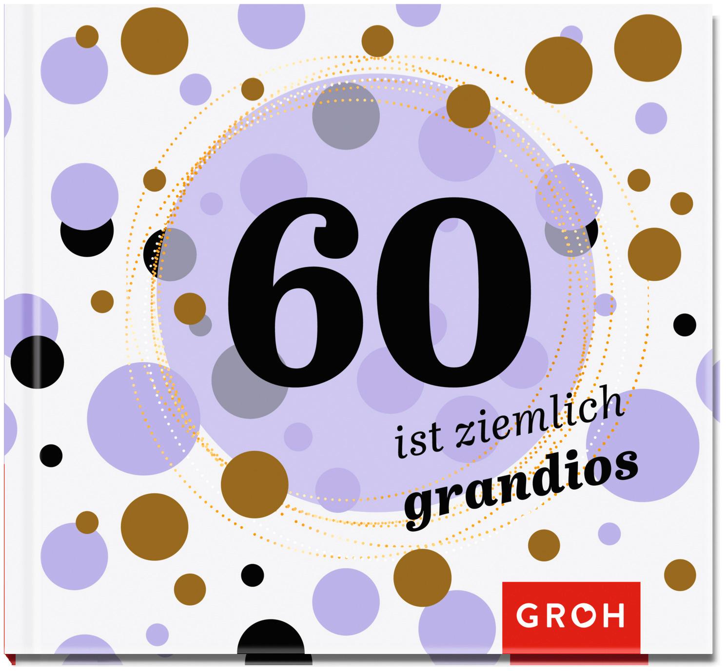 60 ist ziemlich grandios