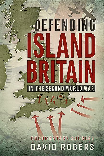 Defending Island Britain in the Second World War