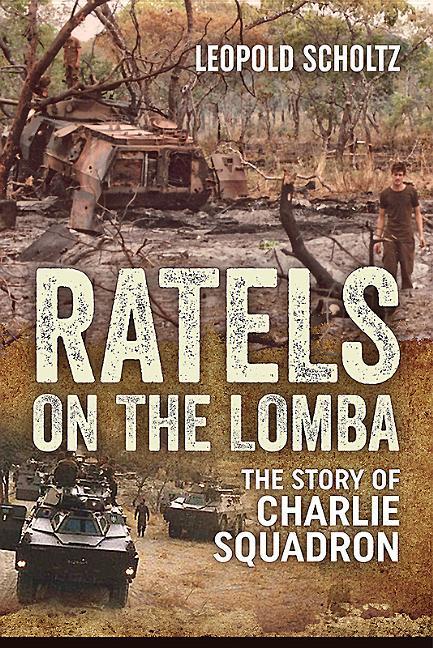 Ratels on the Lomba: The Story of Charlie Squadron