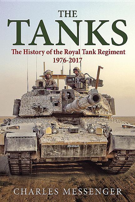 The Tanks: The History of the Royal Tank Regiment, 1976-2017