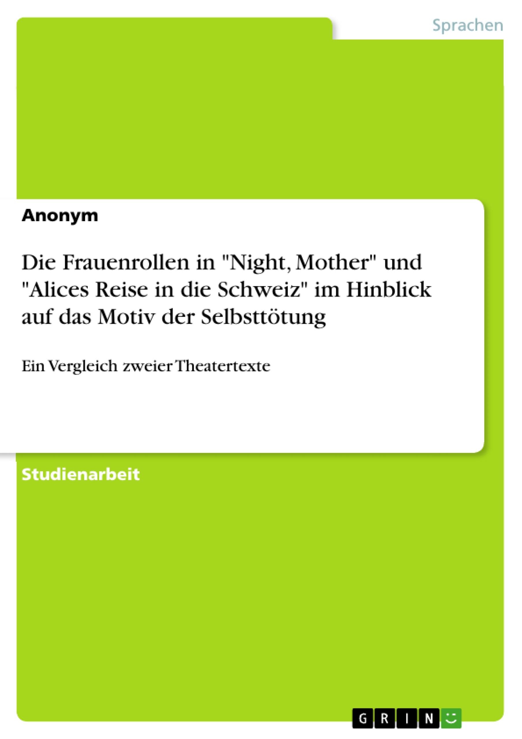 Die Frauenrollen in "Night, Mother" und "Alices Reise in die Schweiz" im Hinblick auf das Motiv der Selbsttötung