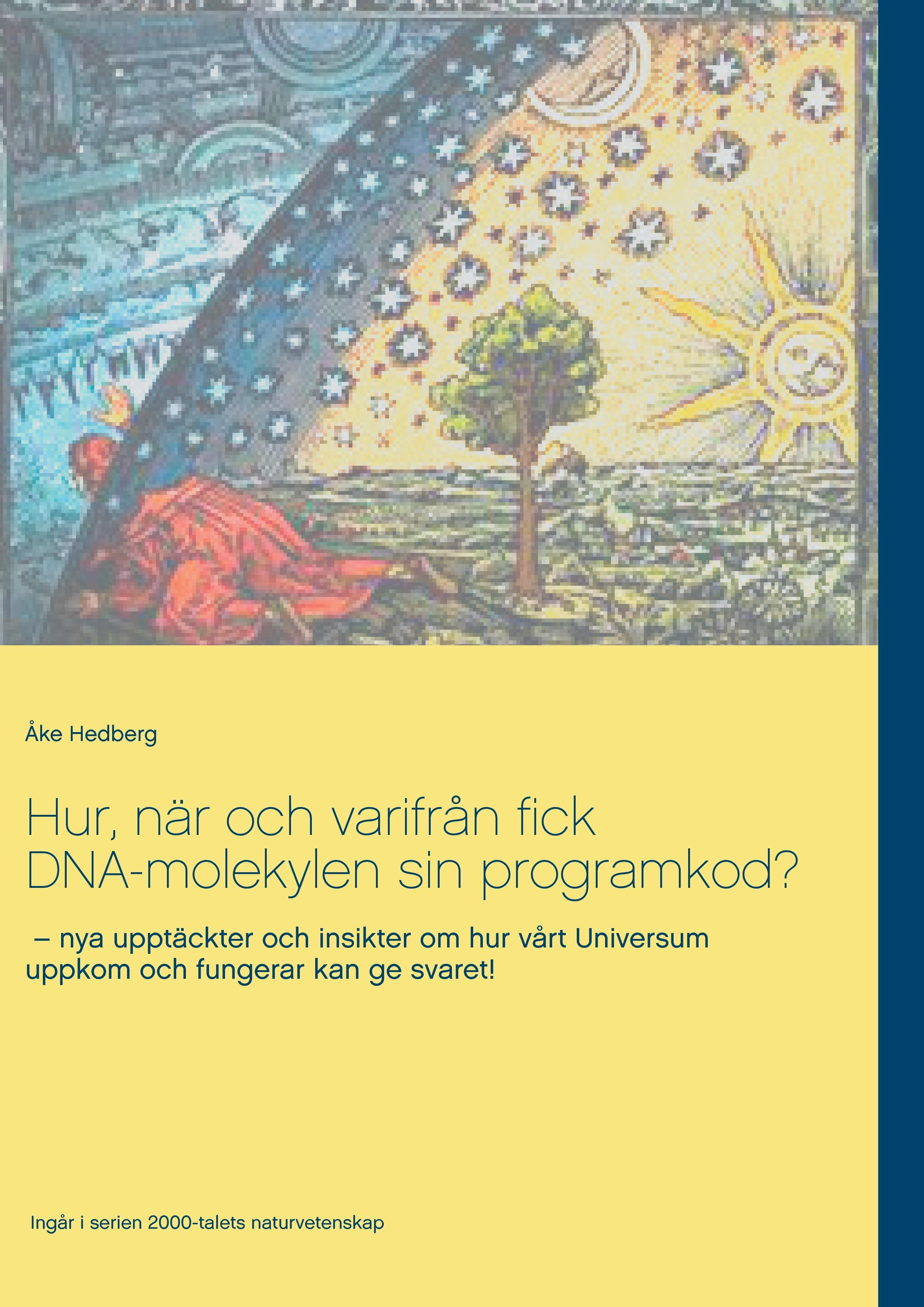 Hur, när och varifrån fick DNA-molekylen sin programkod?