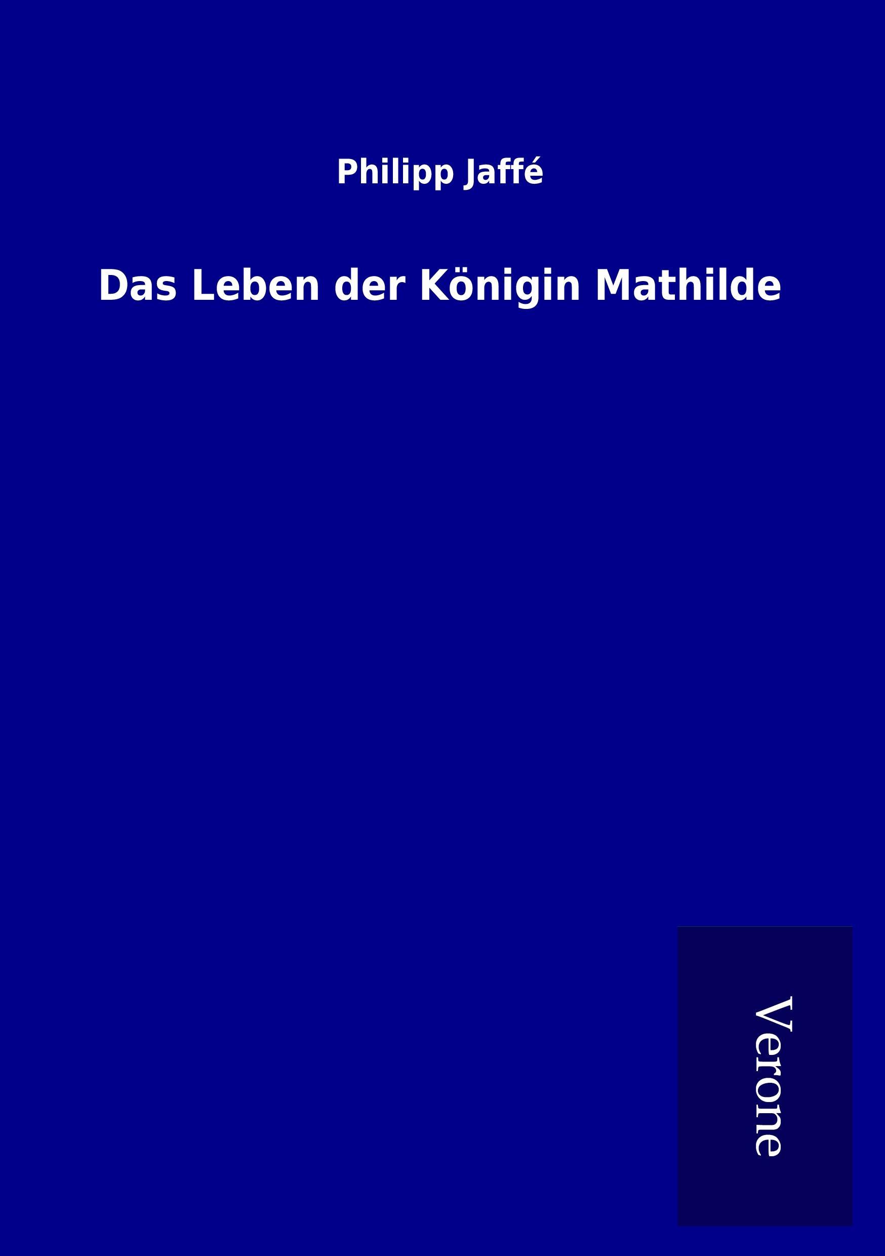 Das Leben der Königin Mathilde