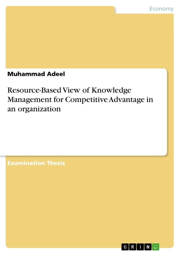 Resource-Based View of Knowledge Management for Competitive Advantage in an organization