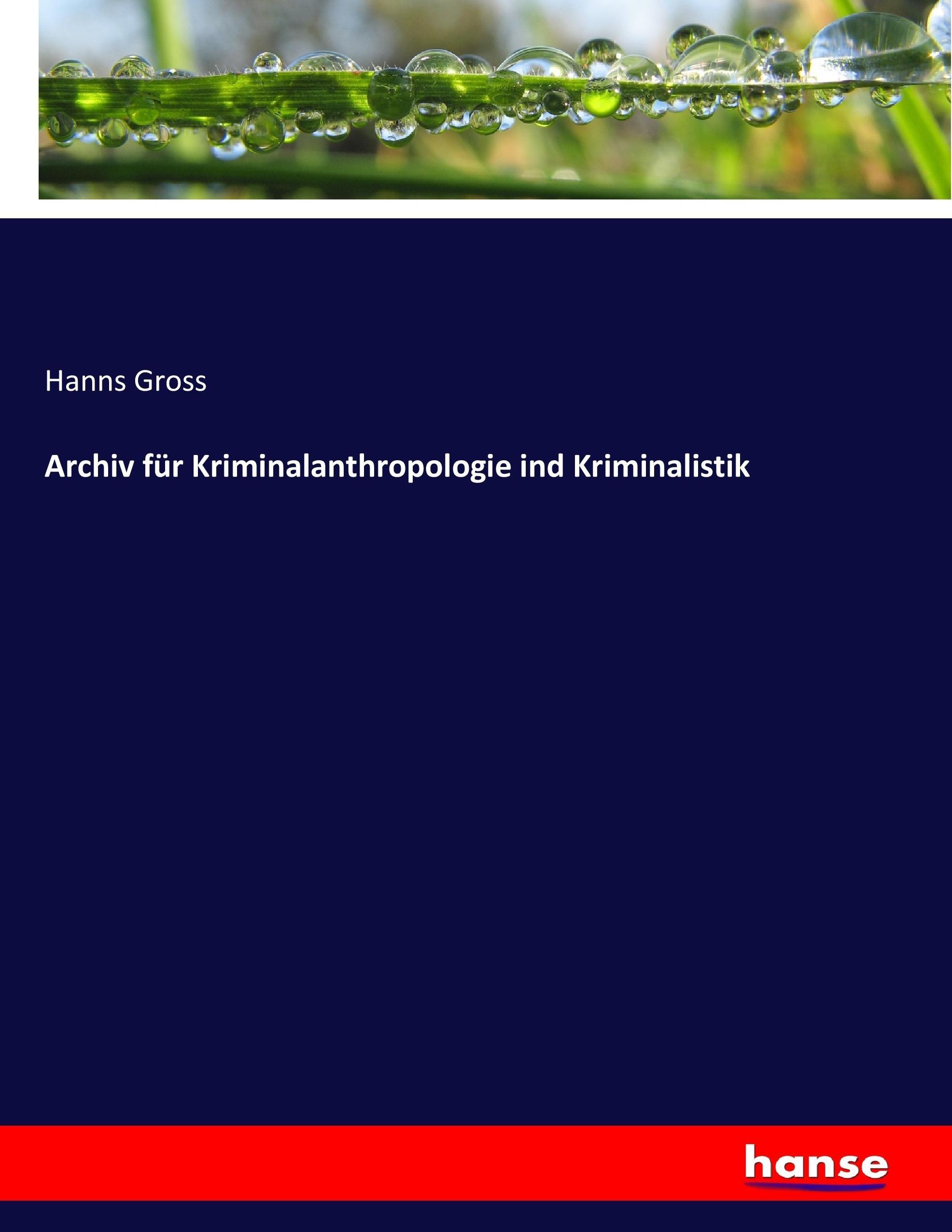 Archiv für Kriminalanthropologie ind Kriminalistik