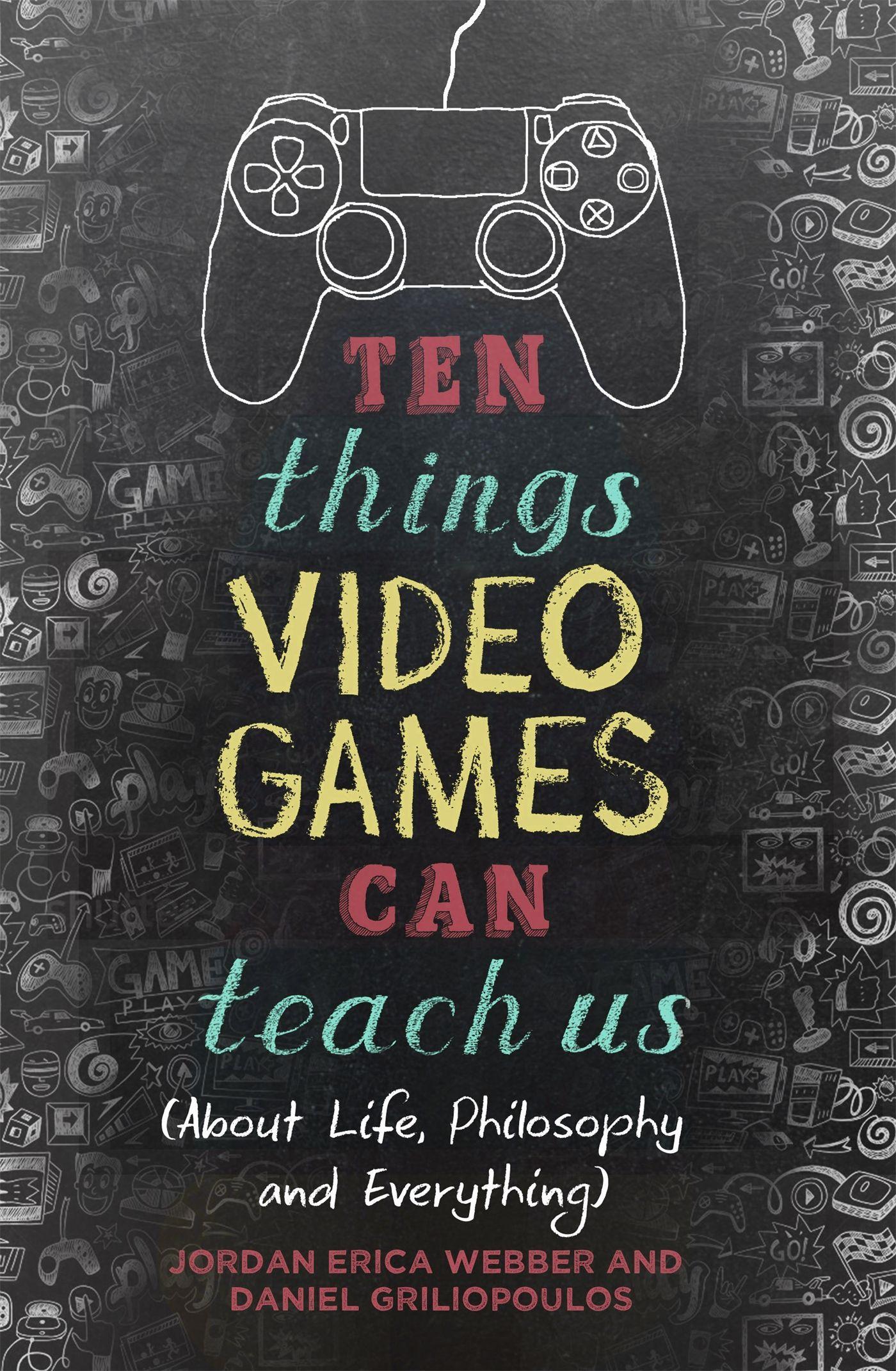 Ten Things Video Games Can Teach Us