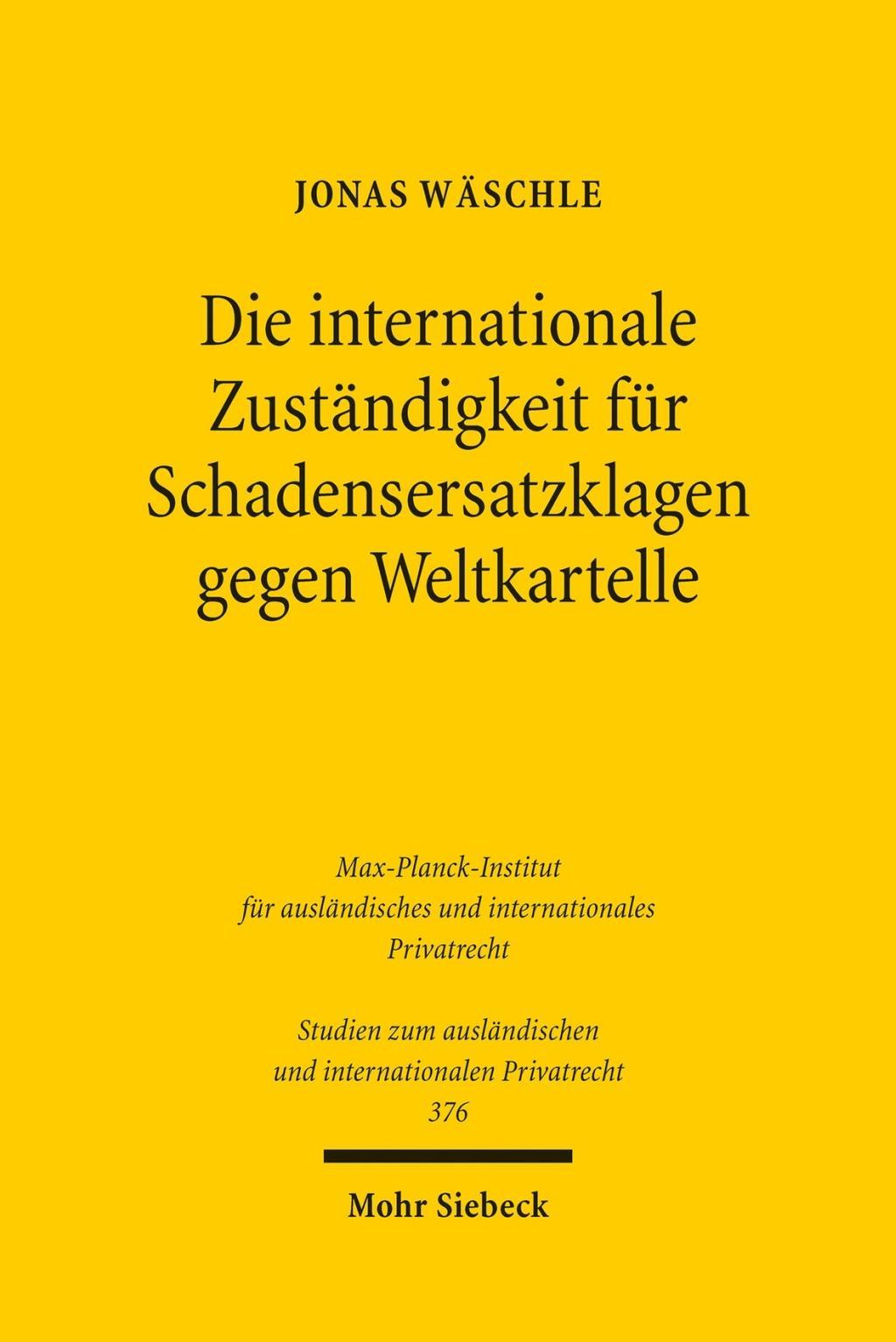 Die internationale Zuständigkeit für Schadensersatzklagen gegen Weltkartelle