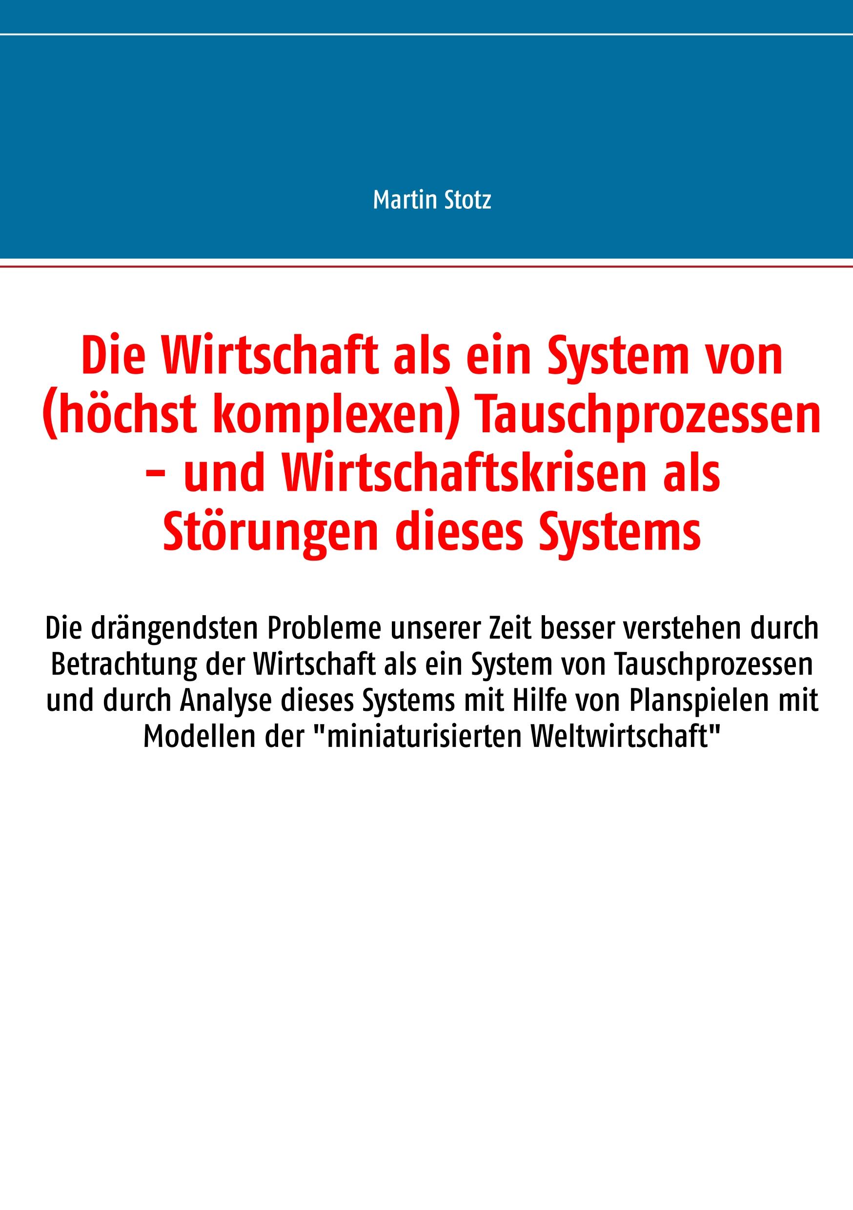 Die Wirtschaft als ein System von (hochkomplexen) Tausch- (und Versorgungs-) Prozessen