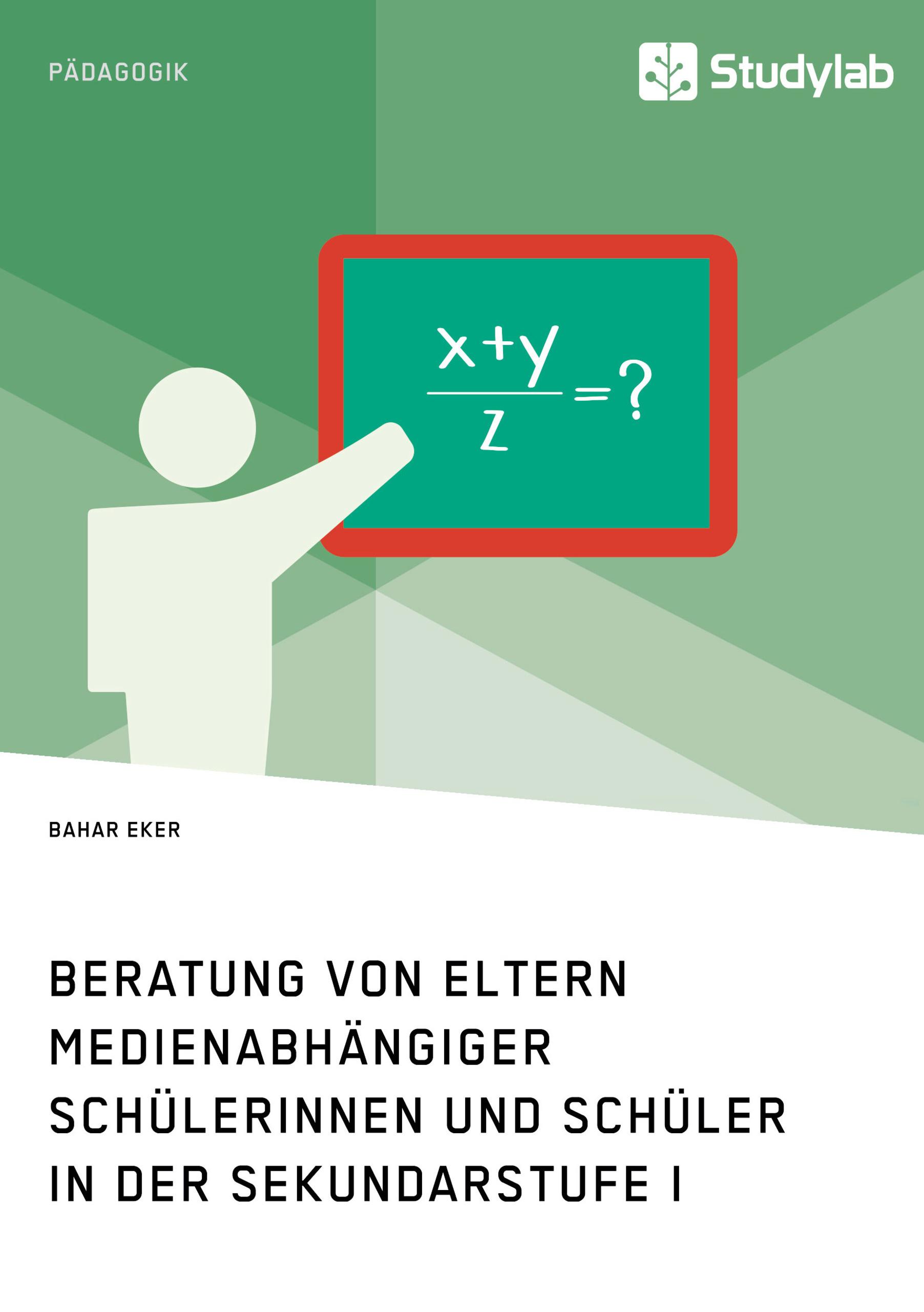 Beratung von Eltern medienabhängiger Schülerinnen und Schüler in der Sekundarstufe I