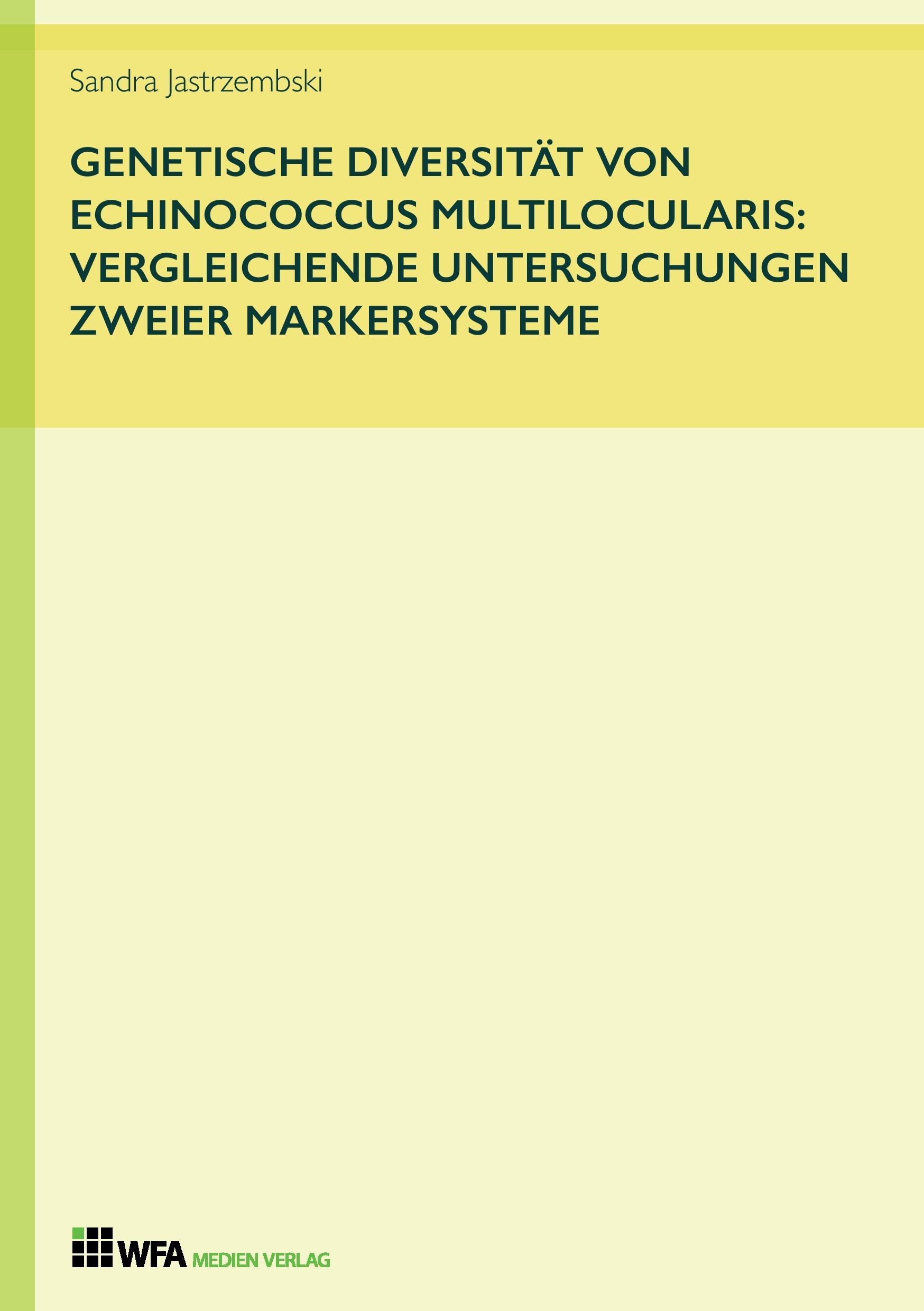 Genetische Diversität von Echinococcus multilocularis: vergleichende Untersuchungen zweier Markersysteme