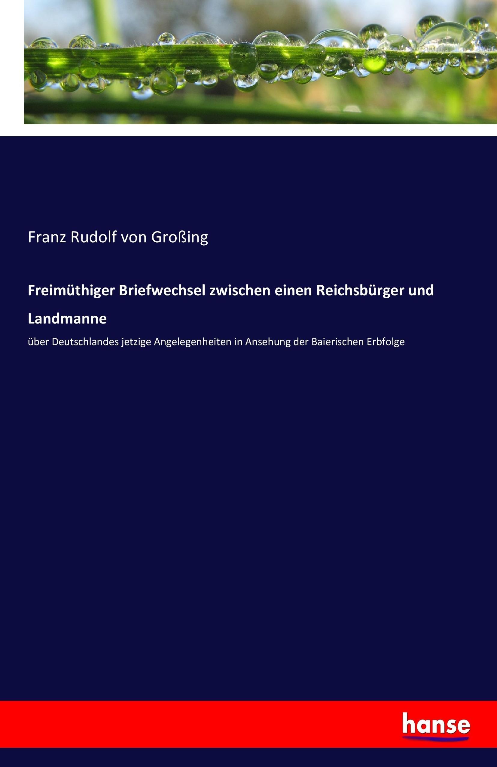 Freimüthiger Briefwechsel zwischen einen Reichsbürger und Landmanne