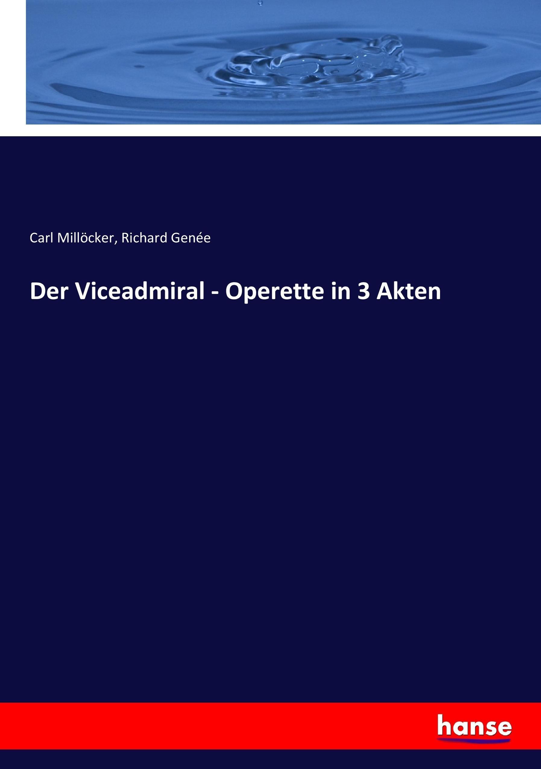 Der Viceadmiral - Operette in 3 Akten