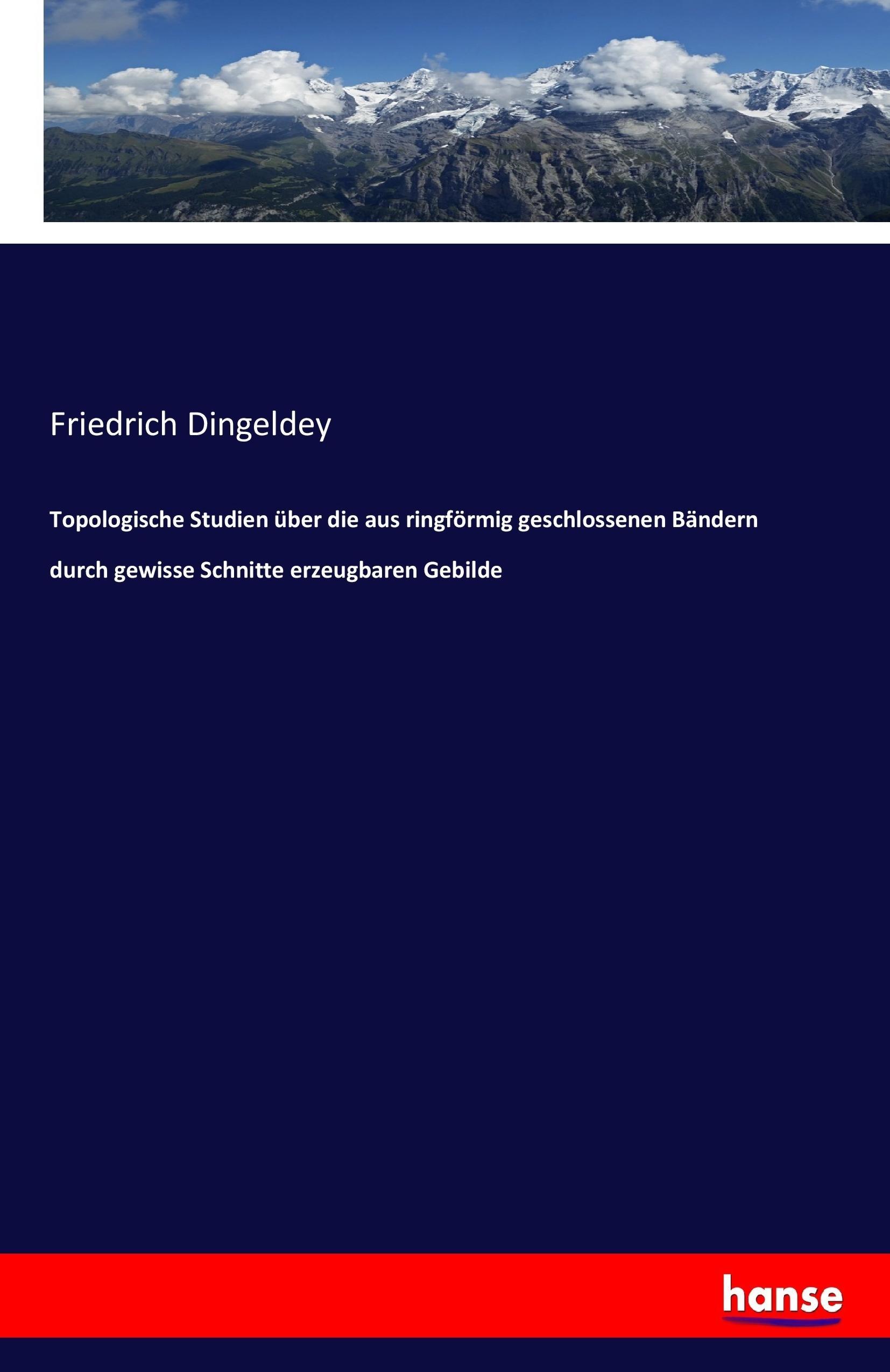 Topologische Studien über die aus ringförmig geschlossenen Bändern durch gewisse Schnitte erzeugbaren Gebilde