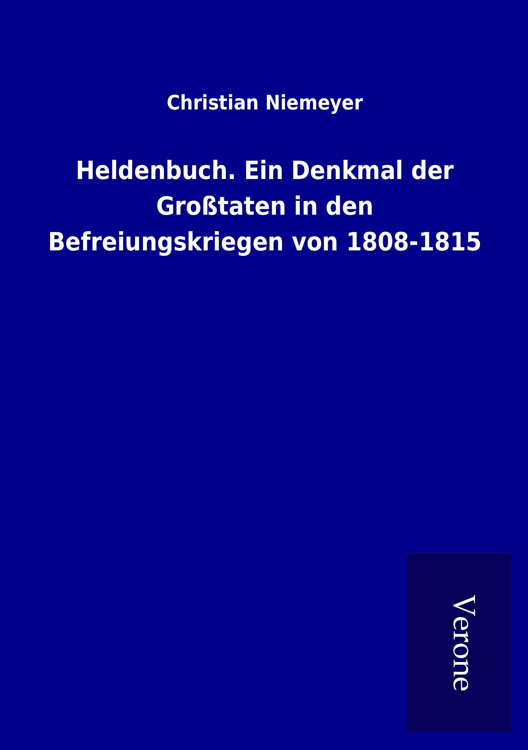 Heldenbuch. Ein Denkmal der Großtaten in den Befreiungskriegen von 1808-1815